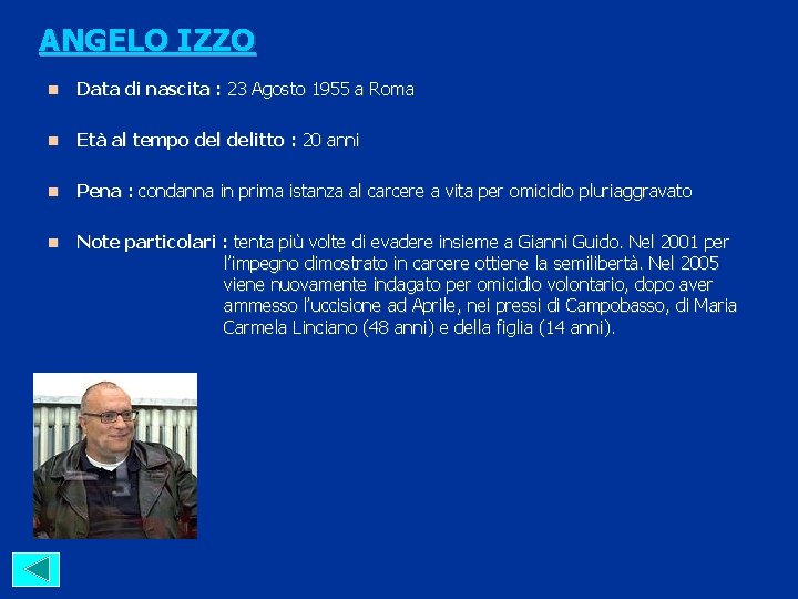 ANGELO IZZO n Data di nascita : 23 Agosto 1955 a Roma n Età