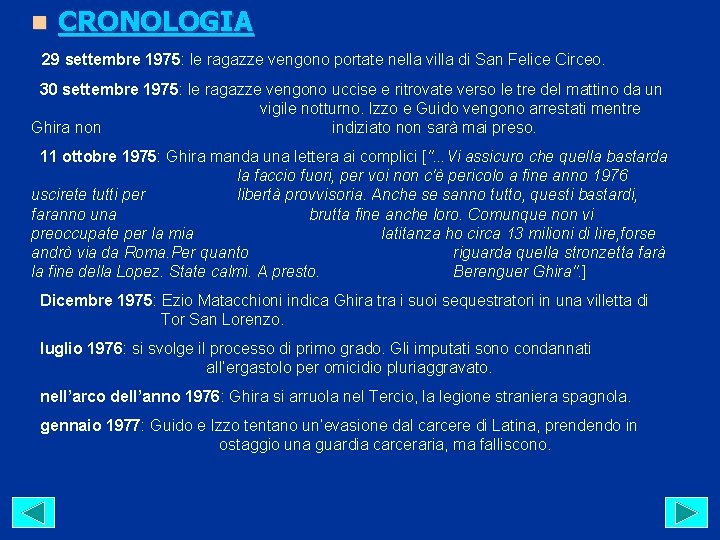 n CRONOLOGIA 29 settembre 1975: le ragazze vengono portate nella villa di San Felice