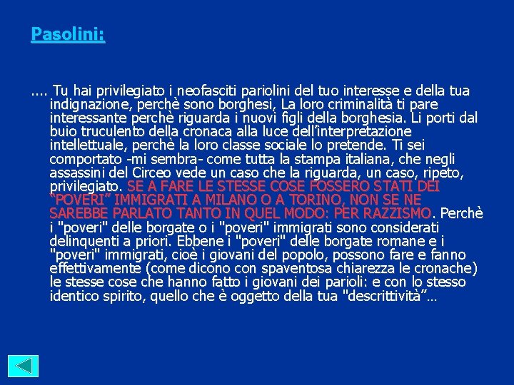 Pasolini: . . Tu hai privilegiato i neofasciti pariolini del tuo interesse e della