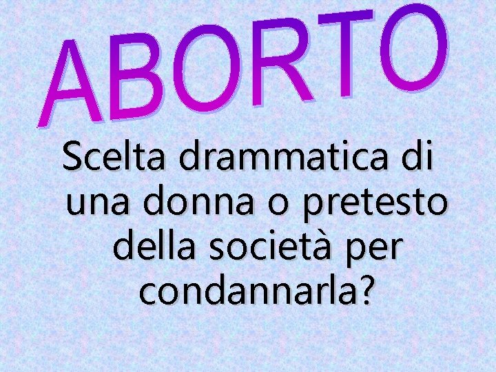 Scelta drammatica di una donna o pretesto della società per condannarla? 