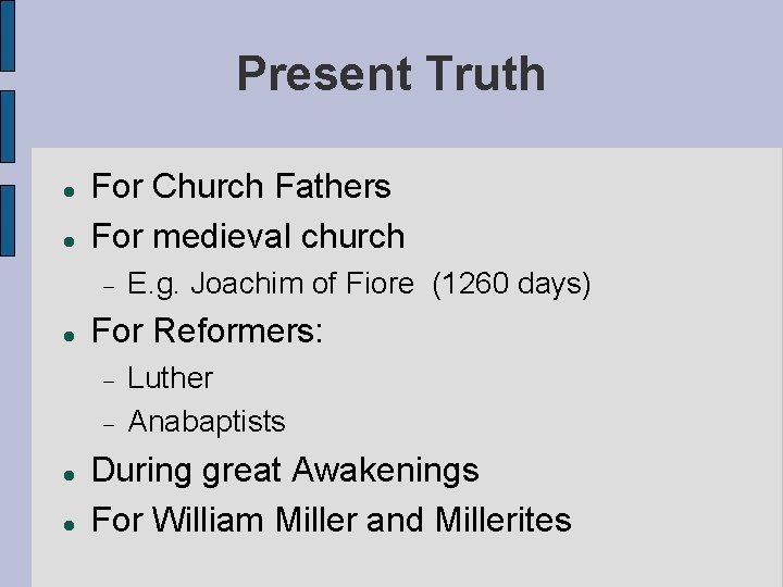 Present Truth For Church Fathers For medieval church For Reformers: E. g. Joachim of