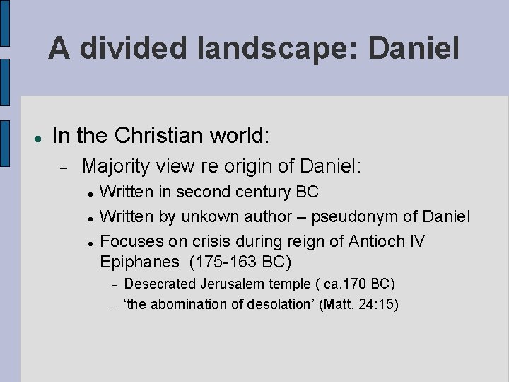 A divided landscape: Daniel In the Christian world: Majority view re origin of Daniel: