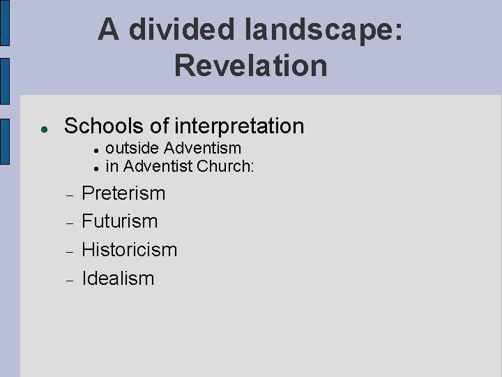 A divided landscape: Revelation Schools of interpretation outside Adventism in Adventist Church: Preterism Futurism