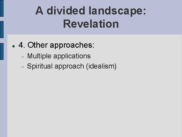 A divided landscape: Revelation 4. Other approaches: Multiple applications Spiritual approach (idealism) 