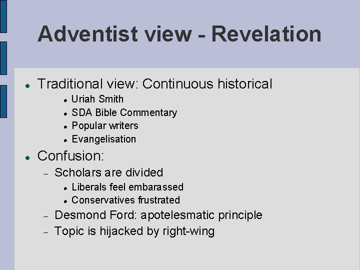 Adventist view - Revelation Traditional view: Continuous historical Uriah Smith SDA Bible Commentary Popular