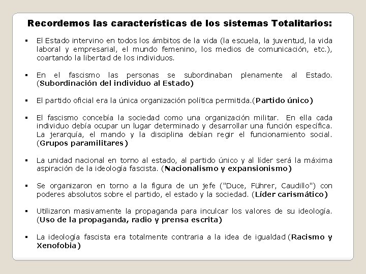 Recordemos las características de los sistemas Totalitarios: § El Estado intervino en todos los