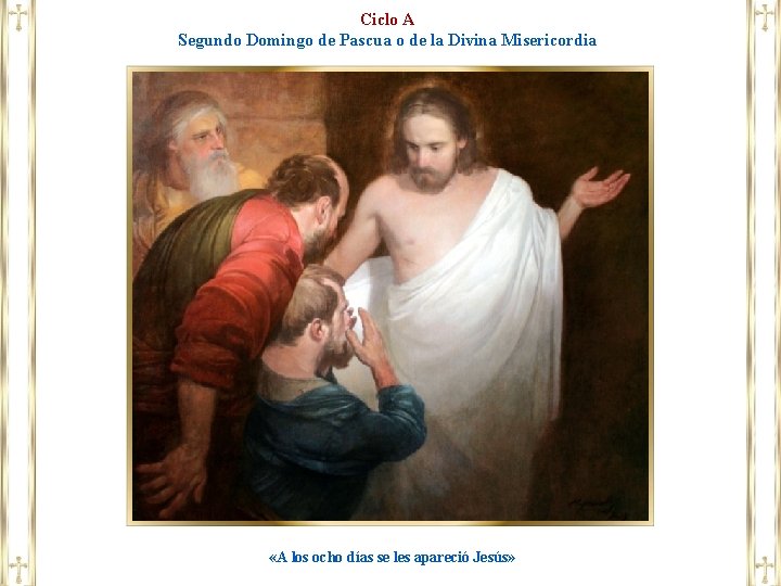 Ciclo A Segundo Domingo de Pascua o de la Divina Misericordia «A los ocho