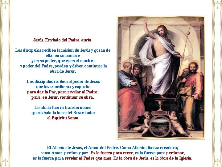 Jesús, Enviado del Padre, envía. Los discípulos reciben la misión de Jesús y gozan