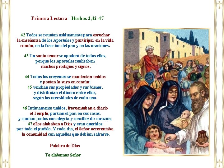 Primera Lectura - Hechos 2, 42 -47 42 Todos se reunían asiduamente para escuchar