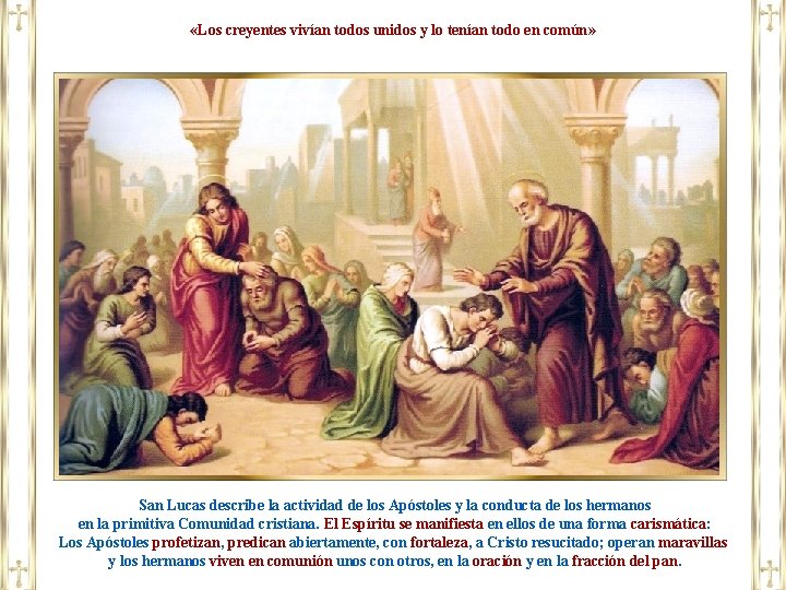  «Los creyentes vivían todos unidos y lo tenían todo en común» San Lucas
