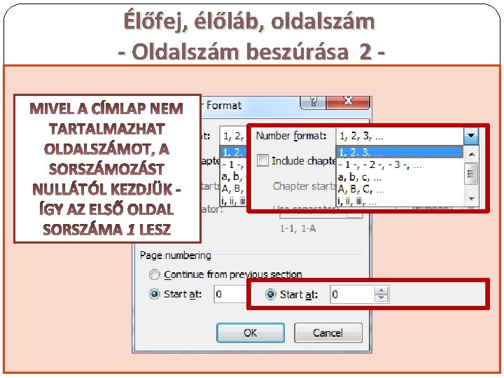 Élőfej, élőláb, oldalszám - Oldalszám beszúrása 2 HOGY FORMÁZZUK AZ OLDALSZÁMOKAT ? MIVEL A