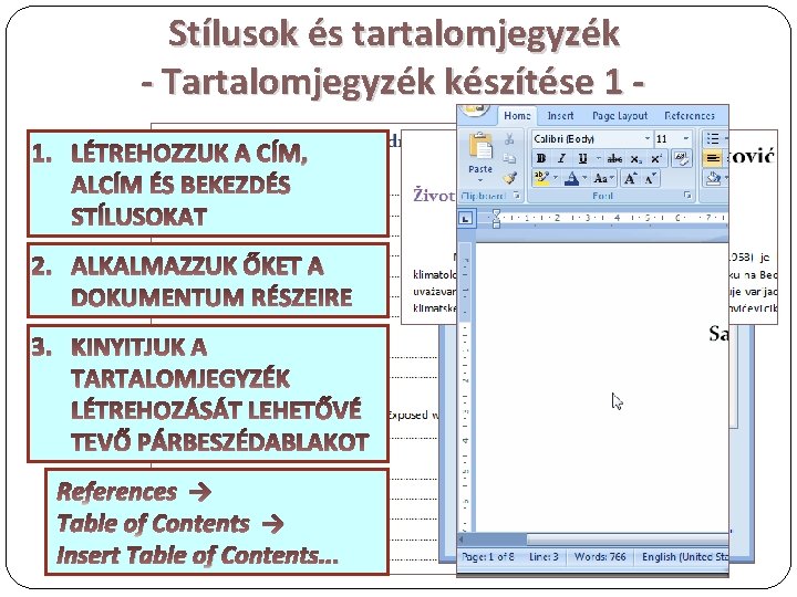 Stílusok és tartalomjegyzék - Tartalomjegyzék készítése 1 1. LÉTREHOZZUK A CÍM, ALCÍM ÉS BEKEZDÉS