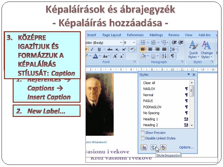 Képaláírások és ábrajegyzék - Képaláírás hozzáadása KÖZÉPRE BEGÉPELJÜK ELSŐ KÉPNÉL A ÚJ 3. 1.