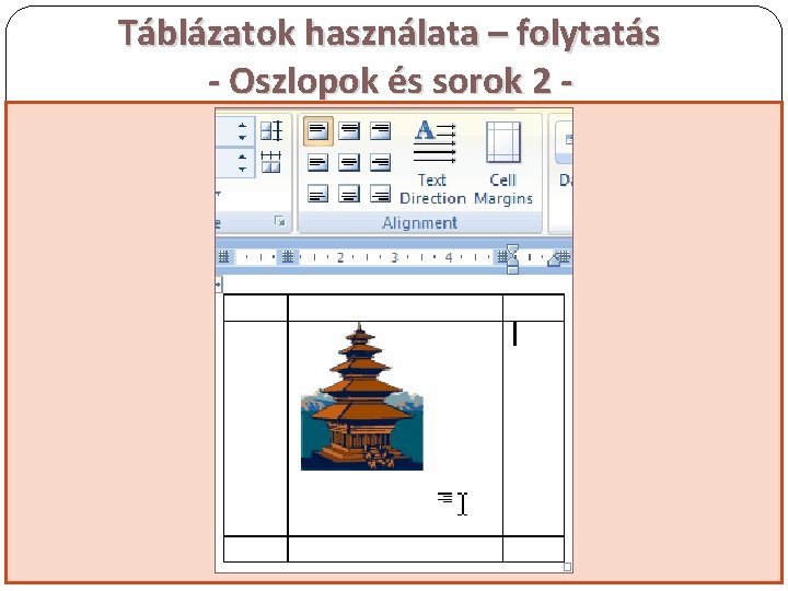 Táblázatok használata – folytatás - Oszlopok és sorok 2 - A A KIJELÖLT CELLÁK