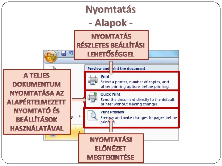 Nyomtatás - Alapok NYOMTATÁS RÉSZLETES BEÁLLÍTÁSI LEHETŐSÉGGEL A TELJES DOKUMENTUM NYOMTATÁSA AZ ALAPÉRTELMEZETT NYOMTATÓ