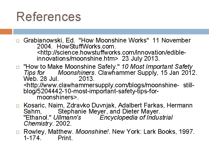 References Grabianowski, Ed. "How Moonshine Works" 11 November 2004. How. Stuff. Works. com. <http: