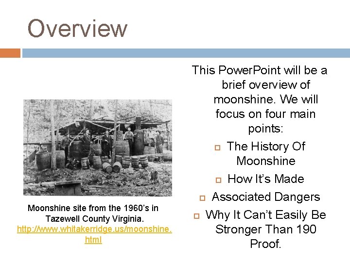 Overview Moonshine site from the 1960’s in Tazewell County Virginia. http: //www. whitakerridge. us/moonshine.