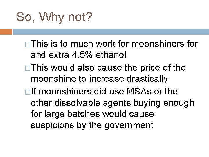 So, Why not? �This is to much work for moonshiners for and extra 4.