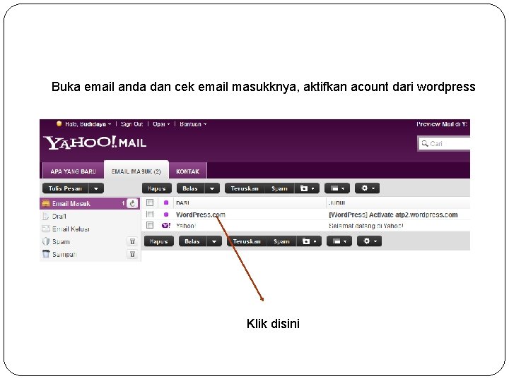 Buka email anda dan cek email masukknya, aktifkan acount dari wordpress Klik disini 