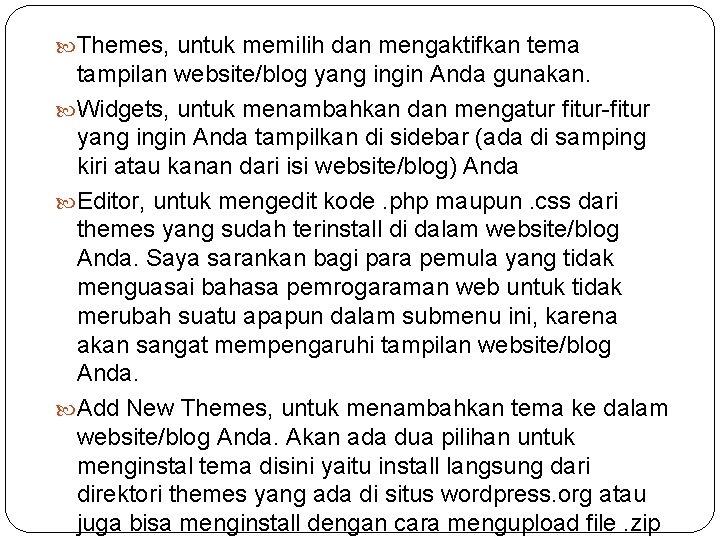  Themes, untuk memilih dan mengaktifkan tema tampilan website/blog yang ingin Anda gunakan. Widgets,