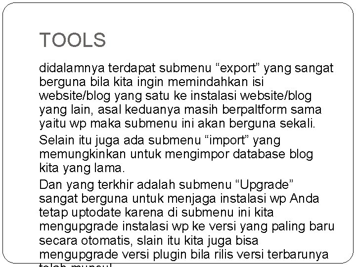 TOOLS didalamnya terdapat submenu “export” yang sangat berguna bila kita ingin memindahkan isi website/blog