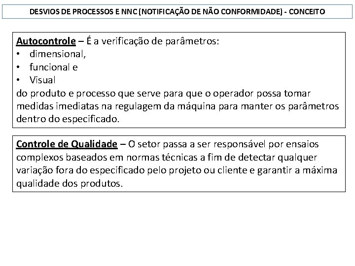 DESVIOS DE PROCESSOS E NNC (NOTIFICAÇÃO DE NÃO CONFORMIDADE) - CONCEITO Autocontrole – É