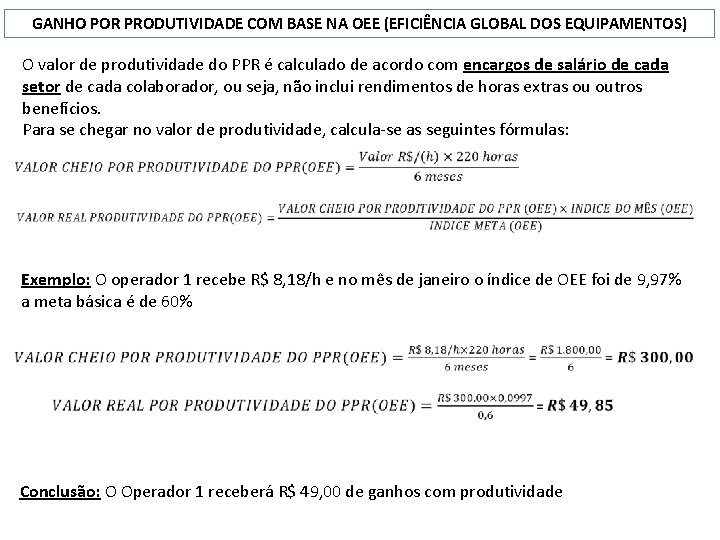 GANHO POR PRODUTIVIDADE COM BASE NA OEE (EFICIÊNCIA GLOBAL DOS EQUIPAMENTOS) O valor de