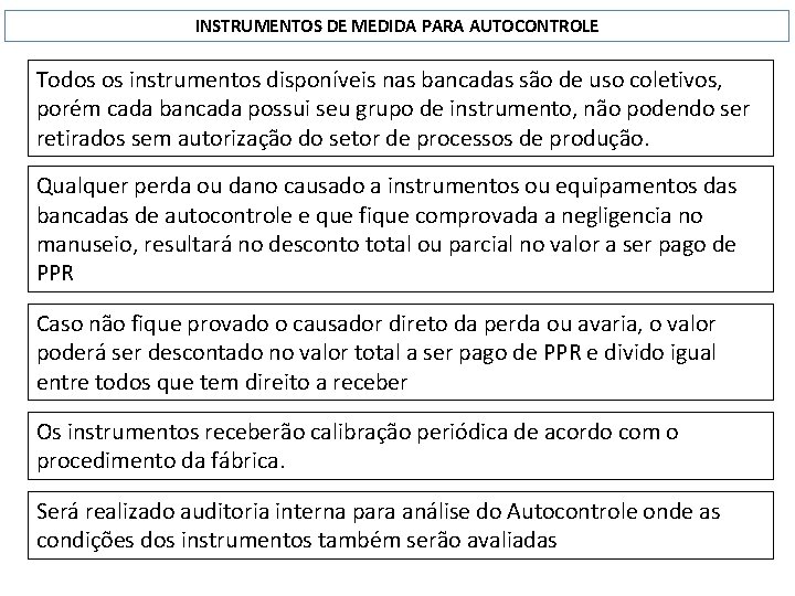 INSTRUMENTOS DE MEDIDA PARA AUTOCONTROLE Todos os instrumentos disponíveis nas bancadas são de uso