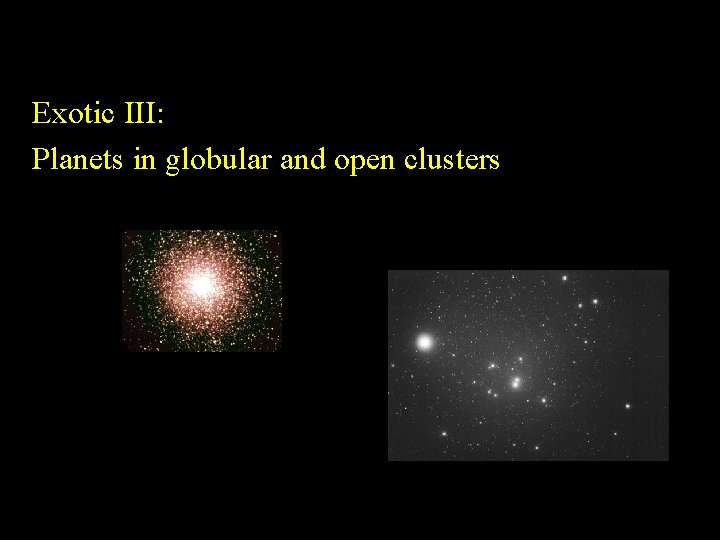 Exotic III: Planets in globular and open clusters 