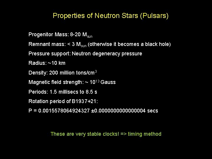 Properties of Neutron Stars (Pulsars) Progenitor Mass: 8 -20 Msun Remnant mass: < 3