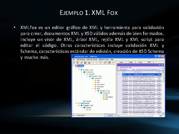 EJEMPLO 1. XML FOX • XMLFox es un editor gráfico de XML y herramienta