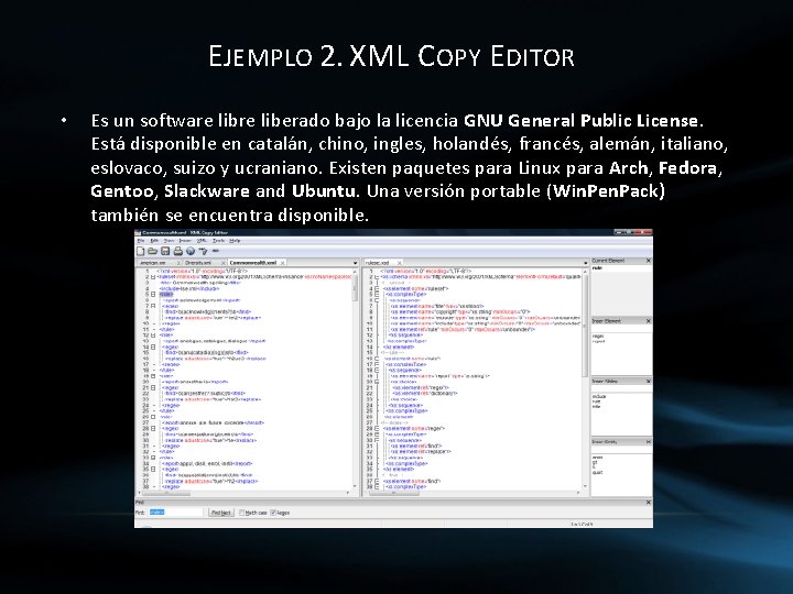EJEMPLO 2. XML COPY EDITOR • Es un software liberado bajo la licencia GNU