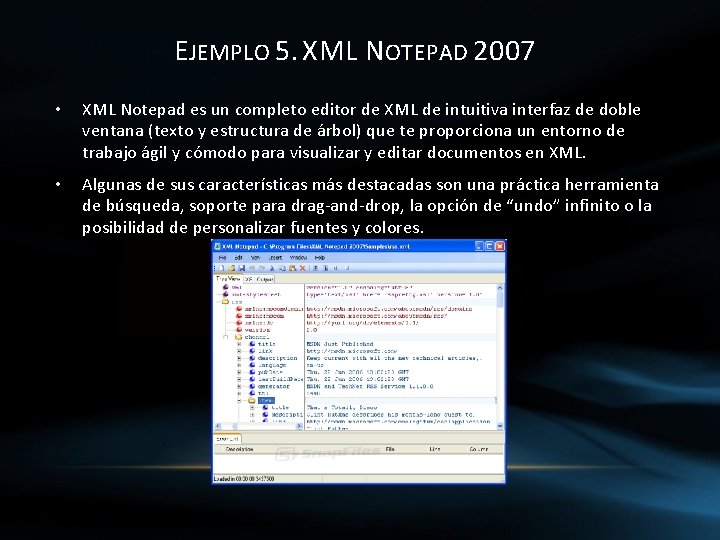 EJEMPLO 5. XML NOTEPAD 2007 • XML Notepad es un completo editor de XML