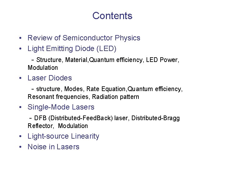 Contents • Review of Semiconductor Physics • Light Emitting Diode (LED) - Structure, Material,