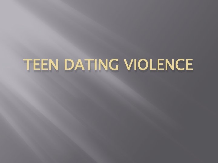 TEEN DATING VIOLENCE 