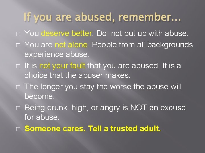 If you are abused, remember… � � � You deserve better. Do not put