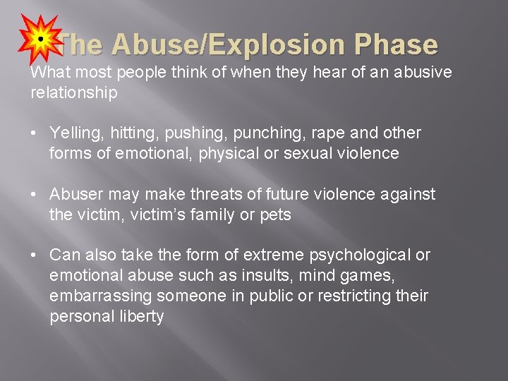 The Abuse/Explosion Phase What most people think of when they hear of an abusive