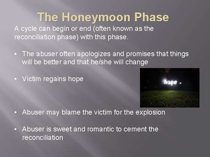 The Honeymoon Phase A cycle can begin or end (often known as the reconciliation