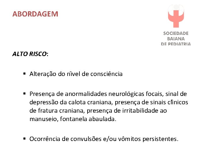 ABORDAGEM ALTO RISCO: § Alterac a o do ni vel de conscie ncia §