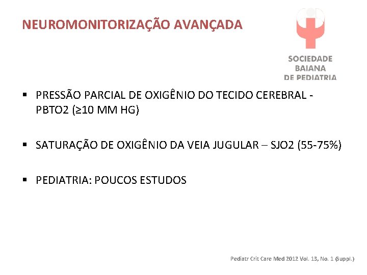 NEUROMONITORIZAÇÃO AVANÇADA § PRESSÃO PARCIAL DE OXIGÊNIO DO TECIDO CEREBRAL PBTO 2 (≥ 10