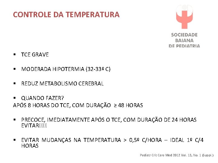 CONTROLE DA TEMPERATURA § TCE GRAVE § MODERADA HIPOTERMIA (32 -33º C) § REDUZ