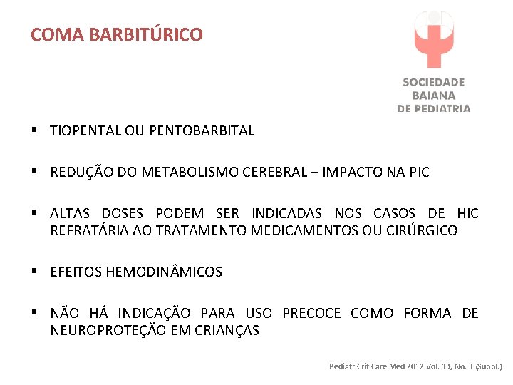 COMA BARBITÚRICO § TIOPENTAL OU PENTOBARBITAL § REDUÇÃO DO METABOLISMO CEREBRAL – IMPACTO NA