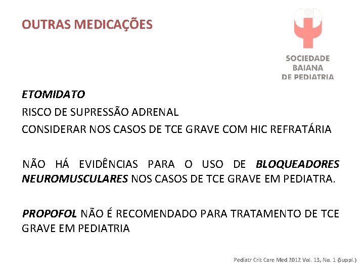 OUTRAS MEDICAÇÕES ETOMIDATO RISCO DE SUPRESSÃO ADRENAL CONSIDERAR NOS CASOS DE TCE GRAVE COM