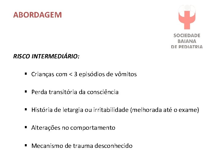 ABORDAGEM RISCO INTERMEDIÁRIO: § Crianças com < 3 episódios de vo mitos § Perda