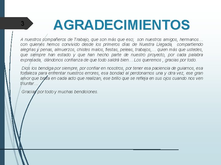 3 AGRADECIMIENTOS A nuestros compañeros de Trabajo, que son más que eso; son nuestros