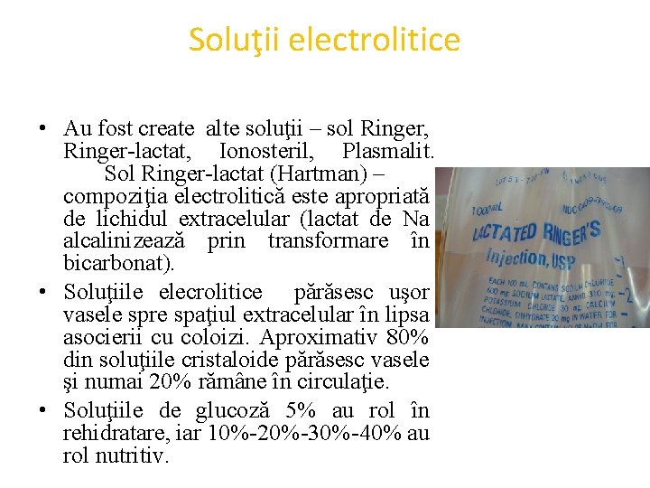 Soluţii electrolitice • Au fost create alte soluţii – sol Ringer, Ringer-lactat, Ionosteril, Plasmalit.