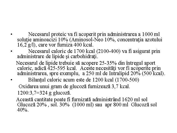  • Necesarul proteic va fi acoperit prin administrarea a 1000 ml soluţie aminoacizi