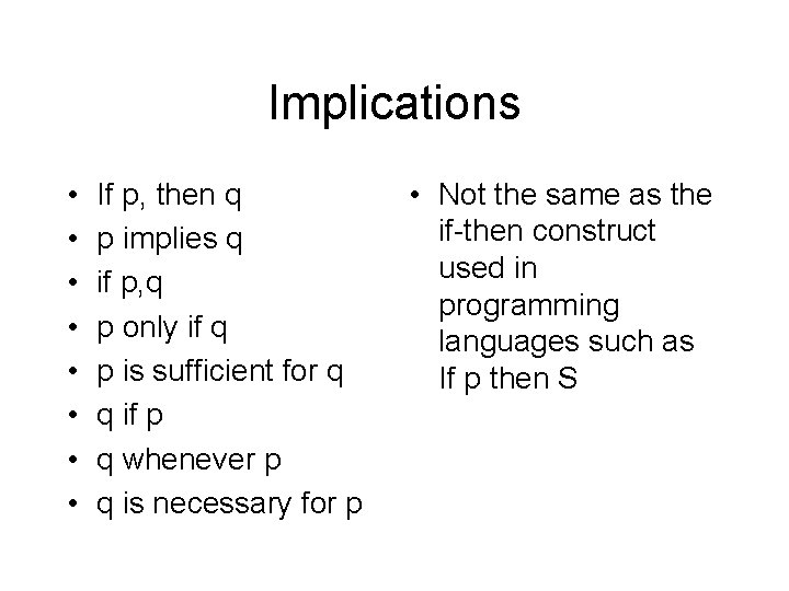 Implications • • If p, then q p implies q if p, q p