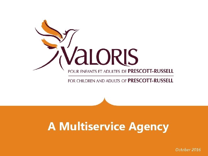 A Multiservice Agency TITRE DE VOTRE PRÉSENTATION October 2016 