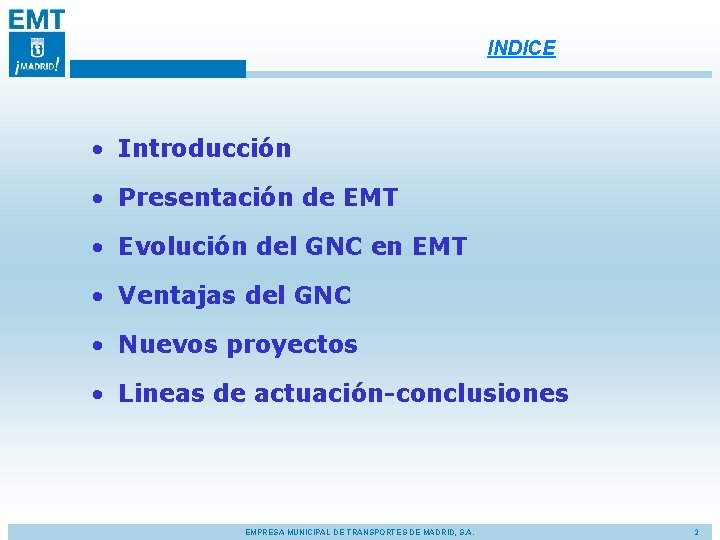 INDICE • Introducción • Presentación de EMT • Evolución del GNC en EMT •
